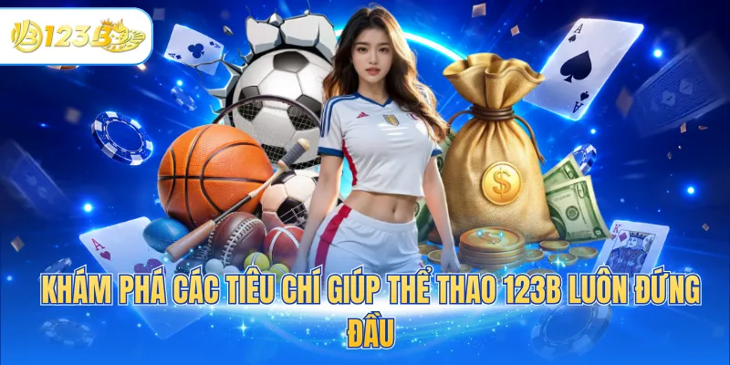 Khám phá các tiêu chí giúp thể thao 123B luôn đứng đầu